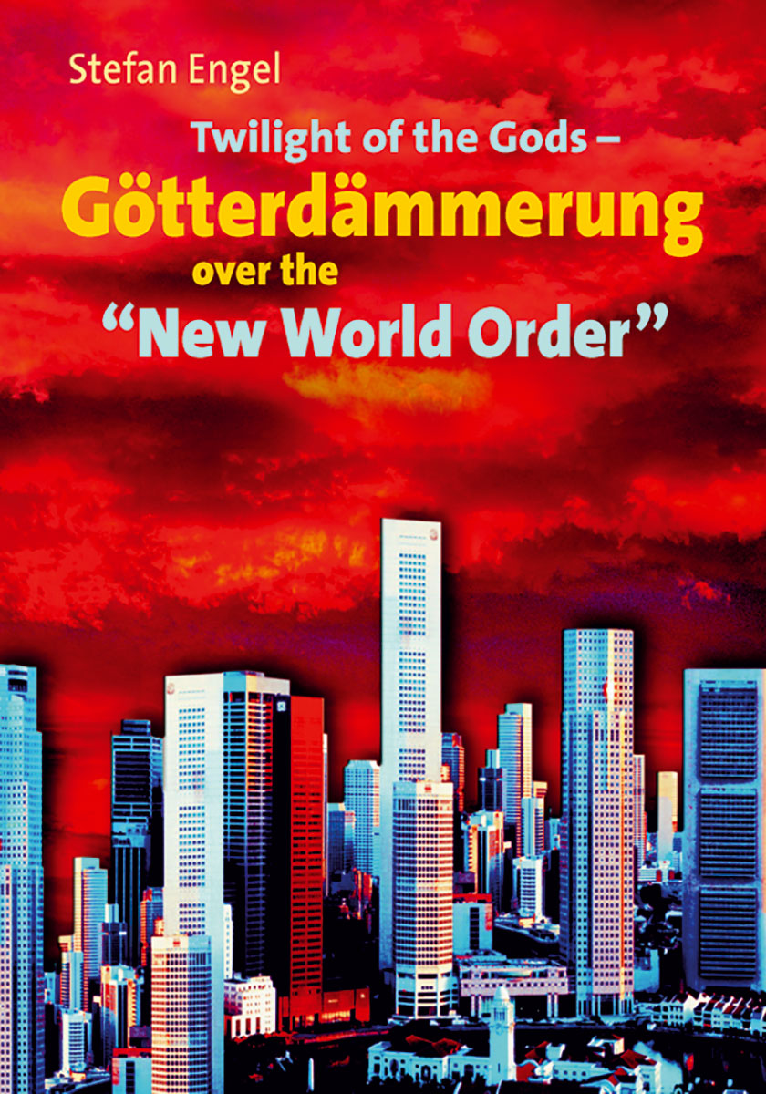 Twilight of the Gods - Götterdämmerung over the "New World Order"