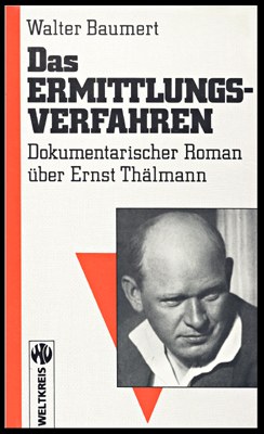 Das Ermittlungsverfahren - Dokumentarischer Roman über Ernst Thälmann