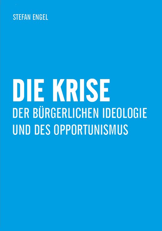 Die Krise der bürgerlichen Ideologie und des Opportunismus