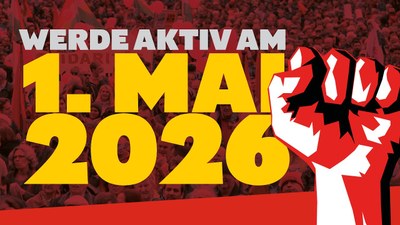 1. Mai: Auf die Straße gegen Ausbeutung, Krieg und Faschismus!