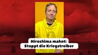 Hiroshima mahnt: Stoppt die Kriegstreiber