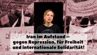 Iran im Aufstand – gegen Repression, für Freiheit und internationale Solidarität!