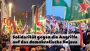 Solidarität gegen die Angriffe auf das demokratische Rojava