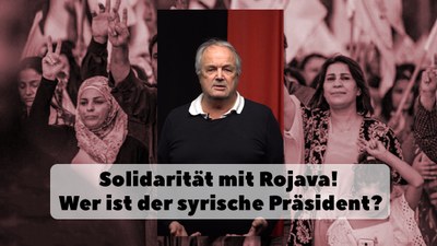 Solidarität mit Rojava - wer ist der syrische Präsident al-Scharaa?